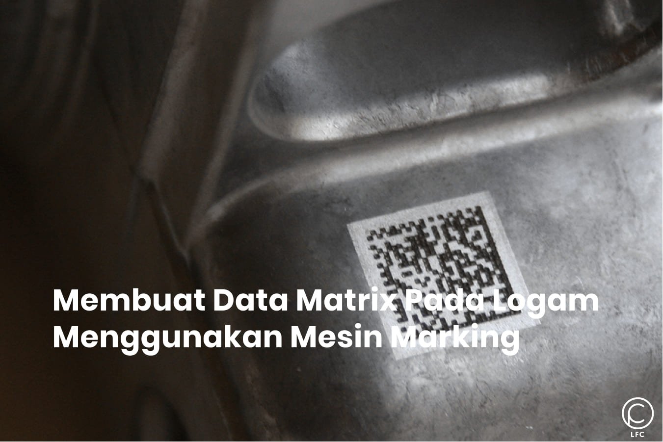 Penggunaan Mesin Marking Dalam Pembuatan Data Matrix